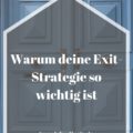 Warum deine Exit-Strategie so wichtig ist