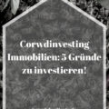 Corwdinvesting Immobilien: 5 Gründe zu investieren!