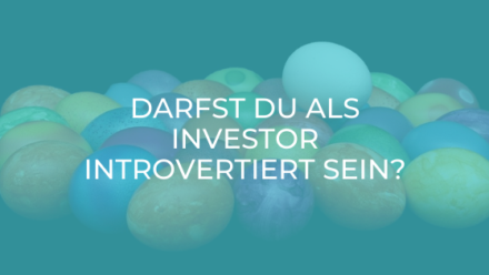 Darfst du als Investor introvertiert sein?